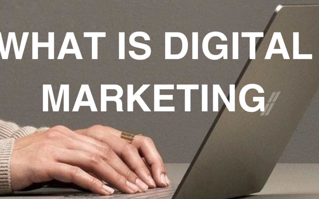 What is Digital Marketing?